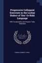 Progressive Colloquial Exercises in the Lushai Dialect of 'Dzo' Or Kuki Language. With Vocabularies and Popular Tales (Notated) - Thomas Herbert Lewin