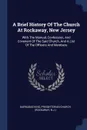 A Brief History Of The Church At Rockaway, New Jersey. With The Manual, Confession, And Covenant Of The Said Church, And A List Of The Officers And Members - Barnabas King, N.J.)