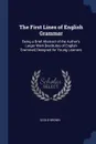 The First Lines of English Grammar. Being a Brief Abstract of the Author's Larger Work .Institutes of English Grammer. Designed for Young Learners - Goold Brown