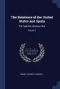 The Relations of the United States and Spain. The Spanish-American War; Volume 2 - French Ensor Chadwick