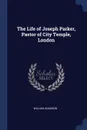 The Life of Joseph Parker, Pastor of City Temple, London - William Adamson