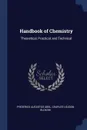 Handbook of Chemistry. Theoretical, Practical, and Technical - Frederick Augustus Abel, Charles Loudon Bloxam