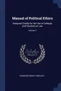 Manual of Political Ethics. Designed Chiefly for the Use of Colleges and Students at Law; Volume 2 - Theodore Dwight Woolsey