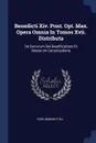 Benedicti Xiv. Pont. Opt. Max. Opera Omnia In Tomos Xvii. Distributa. De Servorum Dei Beatificatione Et Beatorum Canonizatione - Pope Benedict XIV