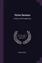 Victor Serenus. A Story of the Pauline Era - Henry Wood