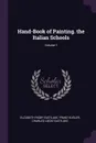 Hand-Book of Painting. the Italian Schools; Volume 1 - Elizabeth Rigby Eastlake, Franz Kugler, Charles Locke Eastlake