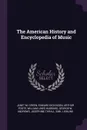 The American History and Encyclopedia of Music - Janet M. Green, Edward Dickinson, Arthur Foote