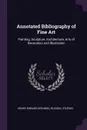 Annotated Bibliography of Fine Art. Painting, Sculpture, Architecture, Arts of Decoration and Illustration - Henry Edward Krehbiel, Russell Sturgis