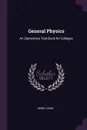 General Physics. An Elementary Text-Book for Colleges - Henry Crew