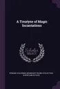 A Treatyse of Magic Incantations - Edmund Goldsmid, McManus-Young Collection, Christianus Pazig