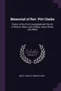 Memorial of Rev. Pitt Clarke. Pastor of the First Congregational Church in Norton, Mass. and of Mary Jones Clarke (His Wife) - Mary Jones Stimson Clark