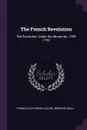 The French Revolution. The Revolution Under the Monarchy, 1789-1792 - François-Alphonse Aulard, Bernard Miall