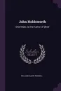 John Holdsworth. Chief Mate. by the Author of 'jilted' - William Clark Russell