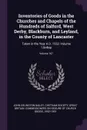 Inventories of Goods in the Churches and Chapels of the Hundreds of Salford, West Derby, Blackburn, and Leyland, in the County of Lancaster. Taken in the Year A.D. 1552, Volume 1;. Volume 107 - John Eglington Bailey