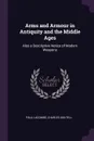Arms and Armour in Antiquity and the Middle Ages. Also a Descriptive Notice of Modern Weapons - Paul Lacombe, Charles Boutell