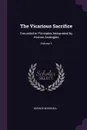 The Vicarious Sacrifice. Grounded in Principles Interpreted by Human Analogies; Volume 1 - Horace Bushnell