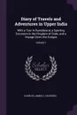 Diary of Travels and Adventures in Upper India. With a Tour in Bundelcund, a Sporting Excursion in the Kingdom of Oude, and a Voyage Down the Ganges; Volume 1 - Charles James C. Davidson