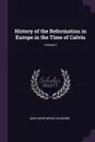 History of the Reformation in Europe in the Time of Calvin; Volume 2 - Jean Henri Merle d'Aubigné