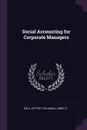 Social Accounting for Corporate Managers - Jeffrey Gale, James S Shulman