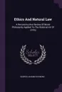 Ethics And Natural Law. A Reconstructive Review Of Moral Philosophy Applied To The Rational Art Of Living - George Lansing Raymond