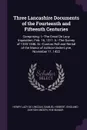 Three Lancashire Documents of the Fourteenth and Fifteenth Centuries. Comprising: I.--The Great De Lacy Inquisition, Feb. 16, 1311. Ii.--The Survey of 1320-1346. Iii.--Custom Roll and Rental of the Manor of Ashton-Under-Lyne, November 11, 1422 - Henry Lacy De Lincoln, Samuel Hibbert, England Ashton-under-Lyne Manor