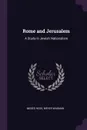 Rome and Jerusalem. A Study in Jewish Nationalism - Moses Hess, Meyer Waxman