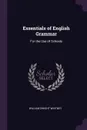Essentials of English Grammar. For the Use of Schools - William Dwight Whitney