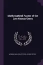 Mathematical Papers of the Late George Green - Norman Macleod Ferrers, George Green