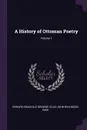 A History of Ottoman Poetry; Volume 1 - Edward Granville Browne, Elias John Wilkinson Gibb
