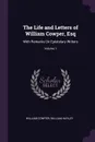 The Life and Letters of William Cowper, Esq. With Remarks On Epistolary Writers; Volume 1 - William Cowper, William Hayley