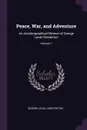 Peace, War, and Adventure. An Autobiographical Memoir of George Laval Chesterton; Volume 1 - George Laval Chesterton