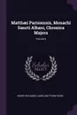 Matthaei Parisiensis, Monachi Sancti Albani, Chronica Majora; Volume 5 - Henry Richards Luard, Matthew Paris