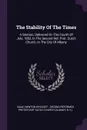 The Stability Of The Times. A Sermon, Delivered On The Fourth Of July, 1852, In The Second Ref. Prot. Dutch Church, In The City Of Albany - Isaac Newton Wyckoff, N.Y.)