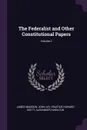 The Federalist and Other Constitutional Papers; Volume 2 - James Madison, John Jay, Erastus Howard Scott