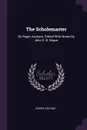 The Scholemaster. By Roger Ascham. Edited With Notes By John E. B. Mayor - Roger Ascham