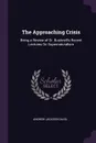 The Approaching Crisis. Being a Review of Dr. Bushnell's Recent Lectures On Supernaturalism - Andrew Jackson Davis