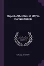 Report of the Class of 1857 in Harvard College - Harvard University