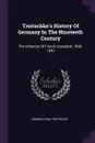 Treitschke's History Of Germany In The Nineteeth Century. The Influence Of French Liberalism, 1830-1840 - Heinrich von Treitschke