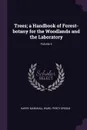 Trees; a Handbook of Forest-botany for the Woodlands and the Laboratory; Volume 5 - Harry Marshall Ward, Percy Groom