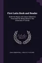 First Latin Book and Reader. Bwith the Nepos and Caesar Selections Prescribed for Matriculation in the University of Toronto - John Henderson, J 1850-1917 Fletcher