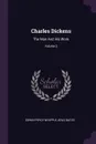 Charles Dickens. The Man And His Work; Volume 2 - Edwin Percy Whipple, Arlo Bates