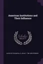 American Institutions and Their Influence - Alexis de Tocqueville, John C. 1788-1855 Spencer