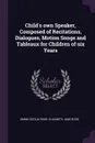 Child's own Speaker, Composed of Recitations, Dialogues, Motion Songs and Tableaux for Children of six Years - Emma Cecilia Rook, Elizabeth Jane Rook