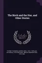 The Birch and the Star, and Other Stories - Gudren Thorne-Thomsen, Zacharias Topelius, Jørgen Engebretsen Moe