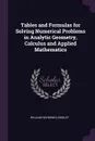 Tables and Formulas for Solving Numerical Problems in Analytic Geometry, Calculus and Applied Mathematics - William Raymond Longley