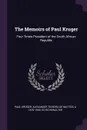 The Memoirs of Paul Kruger. Four Times President of the South African Republic - Paul Krüger, Alexander Teixeira de Mattos, A 1870-1940. ed Schowalter