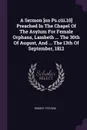 A Sermon .on Ps.ciii.10. Preached In The Chapel Of The Asylum For Female Orphans, Lambeth ... The 30th Of August, And ... The 13th Of September, 1812 - Robert Stevens