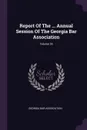 Report Of The ... Annual Session Of The Georgia Bar Association; Volume 29 - Georgia Bar Association