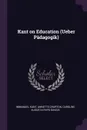 Kant on Education (Ueber Padagogik) - И. Кант, Annette Churton, Caroline Augusta Rhys Davids