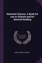 Domestic Science. A Book for use in Schools and for General Reading - James Edward Talmage
